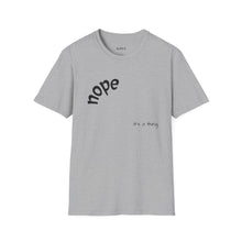 Load image into Gallery viewer, nope Unisex T-Shirt by B E-Z

