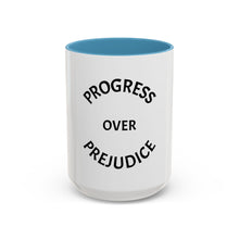 Load image into Gallery viewer, PROGRESS OVER PREJUDICE Coffee Mug (15oz)
