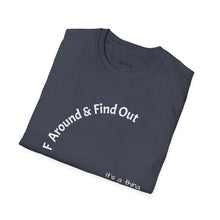 Load image into Gallery viewer, F Around &amp; Find Out Unisex T-Shirt by B E-Z
