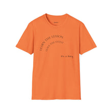 Load image into Gallery viewer, Learn the lesson Leave the event…Unisex T-Shirt by B E-Z
