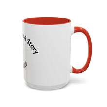 Load image into Gallery viewer, Everyone has a story… Coffee Mug (15oz)
