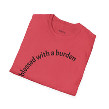 Load image into Gallery viewer, blessed with a burden Unisex T-Shirt by B E-Z

