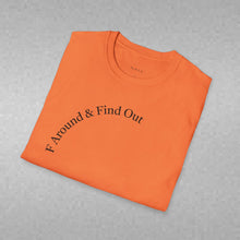Load image into Gallery viewer, F Around &amp; Find Out Unisex T-Shirt by B E-Z
