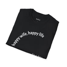 Load image into Gallery viewer, happy wife, happy life Unisex T-Shirt by B E-Z
