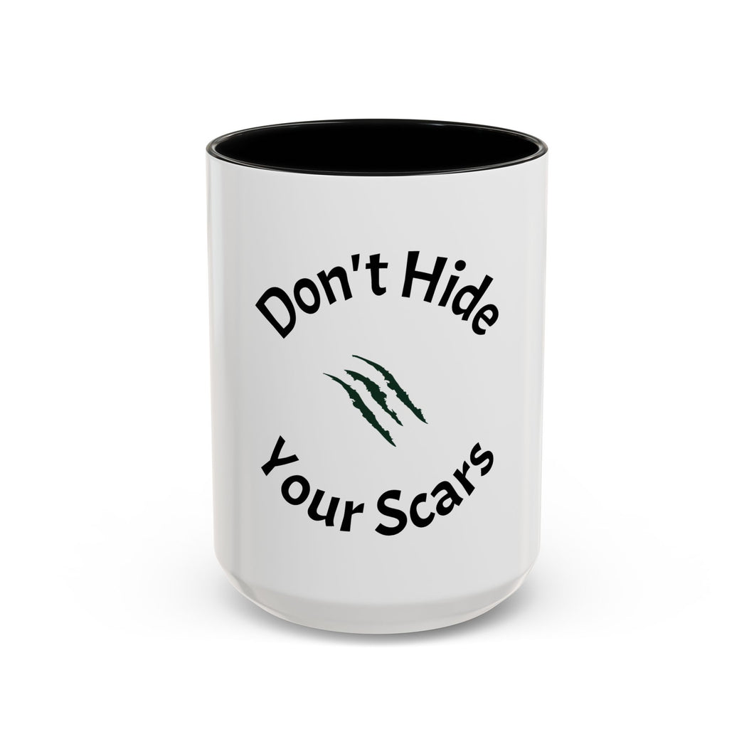 Don’t Hide Your Scars Coffee Mug (15oz)