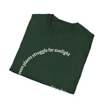 Load image into Gallery viewer, Even plants struggle for sunlight Unisex T-Shirt by B E-Z
