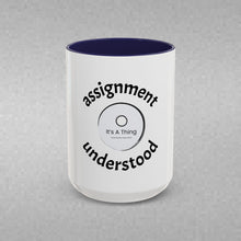 Load image into Gallery viewer, ASSIGNMENT UNDERSTOOD Coffee Mug (15oz)

