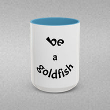 Load image into Gallery viewer, be a goldfish Coffee Mug (15oz)
