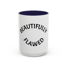 Load image into Gallery viewer, BEAUTIFULLY FLAWED Coffee Mug (15oz)
