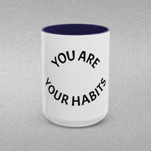 Load image into Gallery viewer, YOU ARE YOUR HABITS Coffee Mug (15oz)
