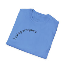 Load image into Gallery viewer, healthy arrogance Unisex T-Shirt by B E-Z
