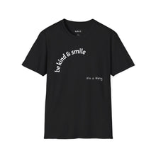 Load image into Gallery viewer, be kind &amp; smile Unisex T-Shirt by B E-Z
