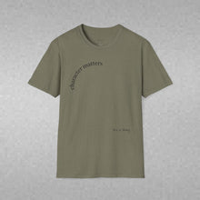 Load image into Gallery viewer, character matters Unisex T-Shirt by B E-Z
