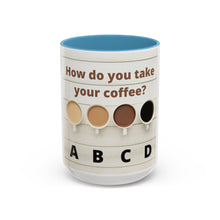 Load image into Gallery viewer, HOW DO YOU LIKE YOUR Coffee Mug (15oz)
