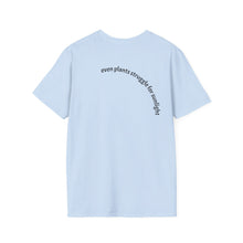 Load image into Gallery viewer, Even plants struggle for sunlight Unisex T-Shirt by B E-Z
