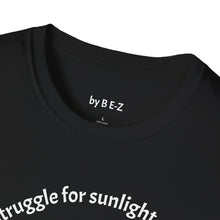 Load image into Gallery viewer, Even plants struggle for sunlight Unisex T-Shirt by B E-Z
