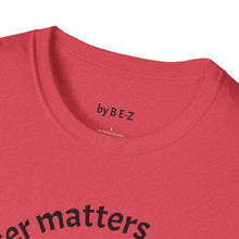 Load image into Gallery viewer, Character matters Unisex T-Shirt by B E-Z
