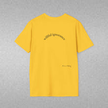 Load image into Gallery viewer, willful ignorance Unisex T-Shirt by B E-Z

