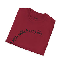 Load image into Gallery viewer, happy wife, happy life Unisex T-Shirt by B E-Z
