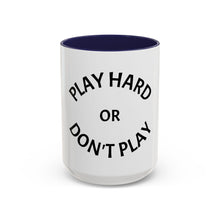 Load image into Gallery viewer, PLAY HARD OR DON&#39;T HARD Coffee Mug (15oz)
