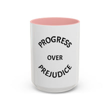 Load image into Gallery viewer, PROGRESS OVER PREJUDICE Coffee Mug (15oz)

