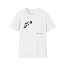 Load image into Gallery viewer, nope Unisex T-Shirt by B E-Z
