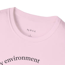 Load image into Gallery viewer, product of my environment Unisex T-Shirt by B E-Z
