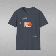 Load image into Gallery viewer, be a goldfish Unisex T-Shirt by B E-Z
