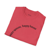 Load image into Gallery viewer, happy spouse, happy house Unisex T-Shirt by B E-Z
