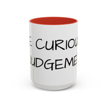 Load image into Gallery viewer, BE CURIOUS, NOT JUDGEMENTAL Coffee Mug (15oz)
