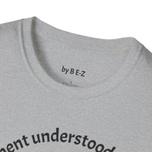 Load image into Gallery viewer, Assignment understood Unisex T-Shirt by B E-Z
