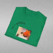 Load image into Gallery viewer, be a goldfish Unisex T-Shirt by B E-Z

