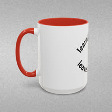 Load image into Gallery viewer, Learn the lesson…Leave the event Coffee Mug (15oz)
