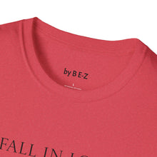 Load image into Gallery viewer, Fall in love with…Unisex T-Shirt by B E-Z
