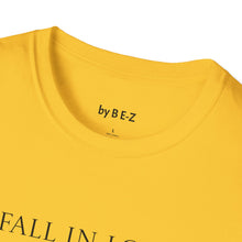 Load image into Gallery viewer, Fall in love with…Unisex T-Shirt by B E-Z
