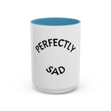 Load image into Gallery viewer, PERFECTLY SAD Coffee Mug (15oz)
