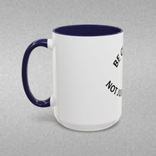 Load image into Gallery viewer, BE CURIOUS, NOT JUDGEMENTAL Coffee Mug (15oz)
