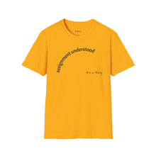 Load image into Gallery viewer, Assignment understood Unisex T-Shirt by B E-Z
