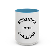 Load image into Gallery viewer, SURRENDER TO THE CHALLENGE Coffee Mug (15oz)
