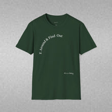Load image into Gallery viewer, F. Around &amp; Find Out Unisex T-Shirt by B E-Z
