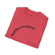 Load image into Gallery viewer, healthy arrogance Unisex T-Shirt by B E-Z

