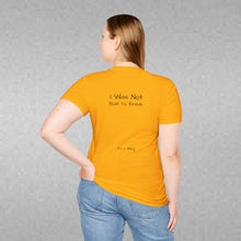 Load image into Gallery viewer, I Was Not Built To Break (Back of Shirt) Unisex T-Shirt by B E-Z - It's A Thing
