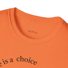 Load image into Gallery viewer, ignorance is a choice Unisex T-Shirt by B E-Z
