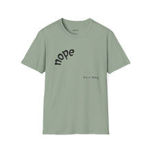 Load image into Gallery viewer, nope Unisex T-Shirt by B E-Z
