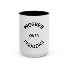 Load image into Gallery viewer, PROGRESS OVER PREJUDICE Coffee Mug (15oz)
