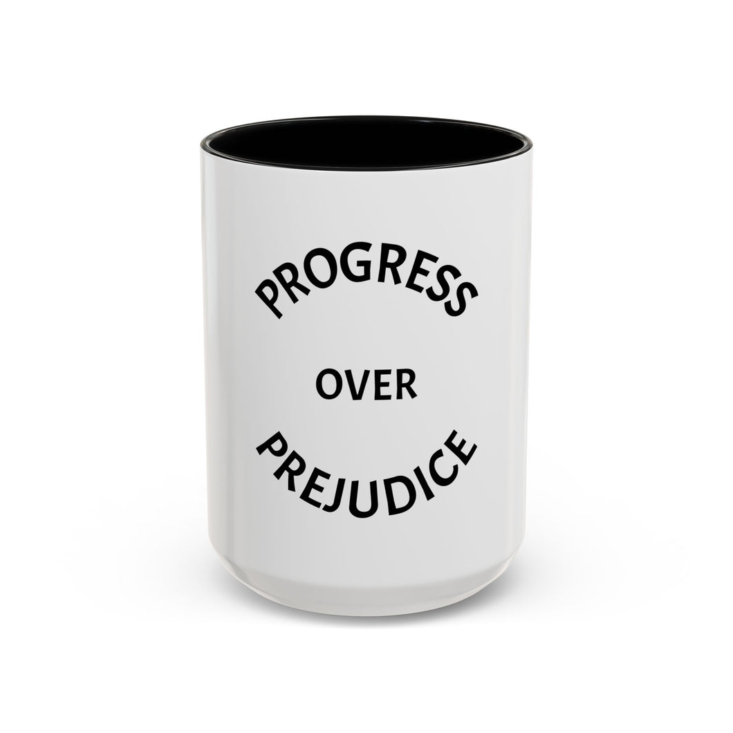 PROGRESS OVER PREJUDICE Coffee Mug (15oz)