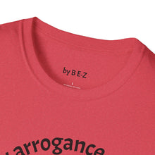 Load image into Gallery viewer, healthy arrogance Unisex T-Shirt by B E-Z
