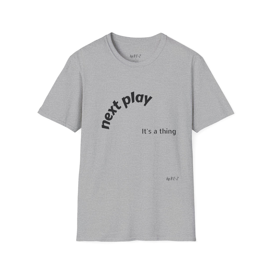 Next play Unisex T-Shirt by B E-Z