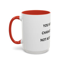 Load image into Gallery viewer, YOU WERE BORN TO CHANGE THE WORLD, NOT ADD TO THE NOISE Coffee Mug (15oz)

