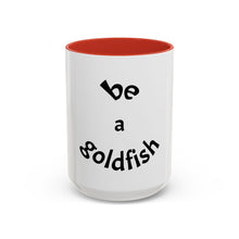 Load image into Gallery viewer, be a goldfish Coffee Mug (15oz)
